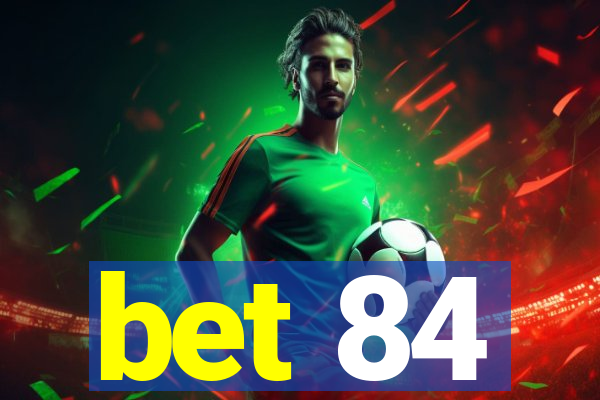 bet 84